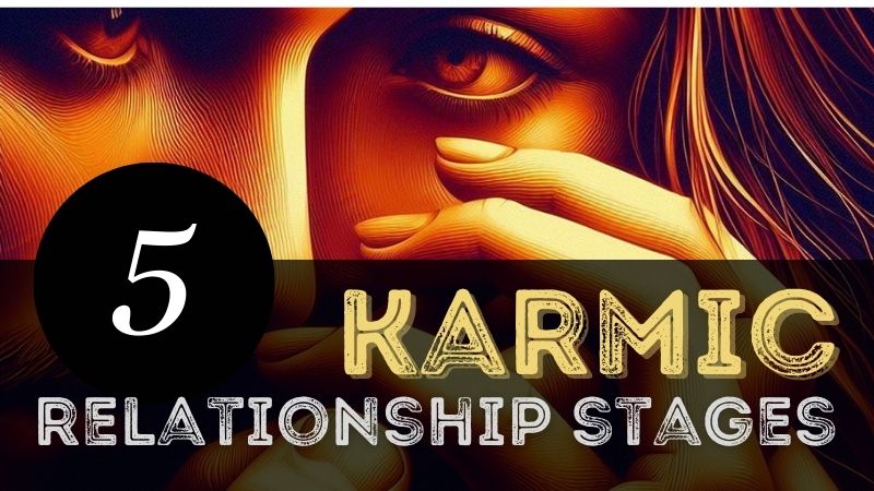 Uncovering 5 Karmic Relationship Stages