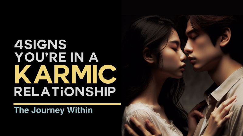 What Is a Karmic Relationship? 4 Signs Your in One.